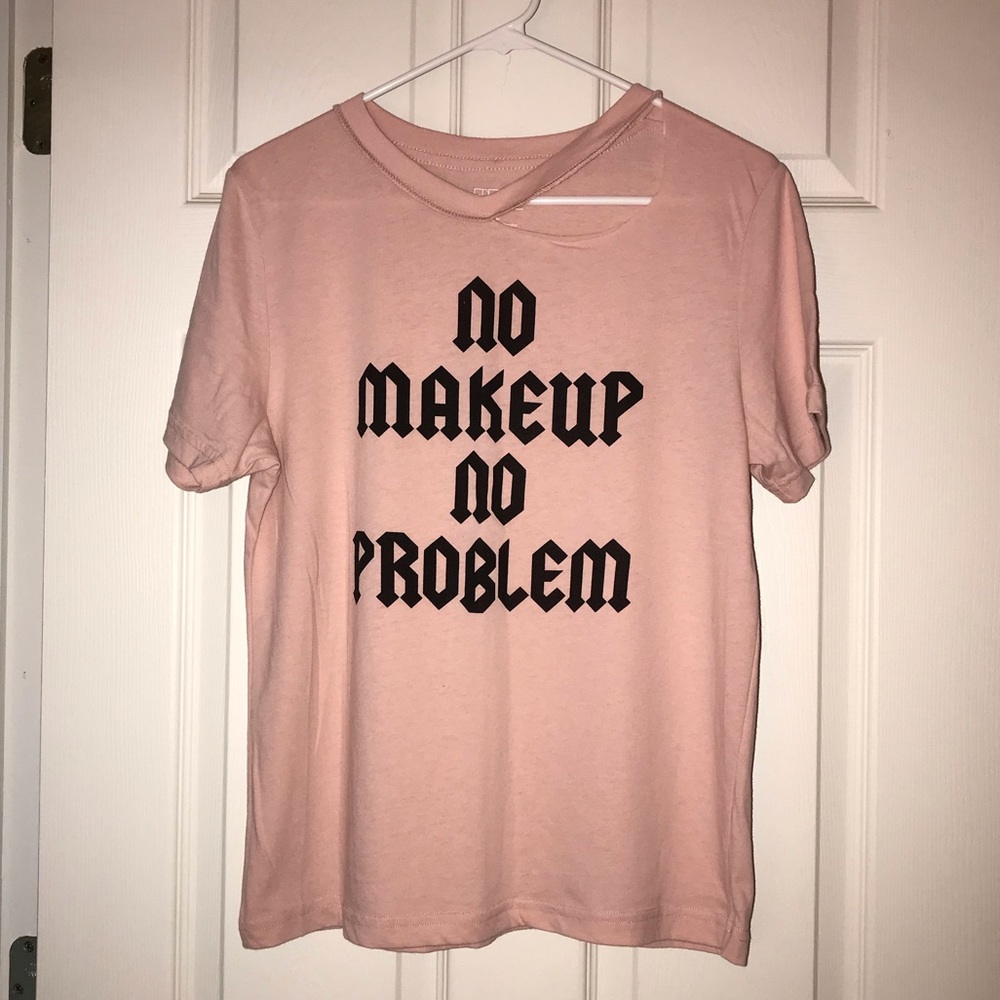 No Makeup No Problem T-shirt